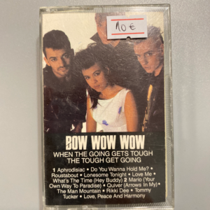 BOW WOW WOW - WHEN THE GOING GETS TOUGH, THE TOUGH GET GOING CASSETTE TAPE